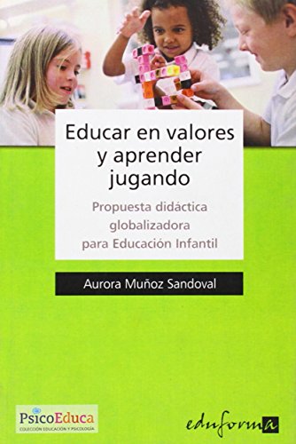 Educar En Valores Y Aprender Jugando. Propuesta Didáctica Globalizadora