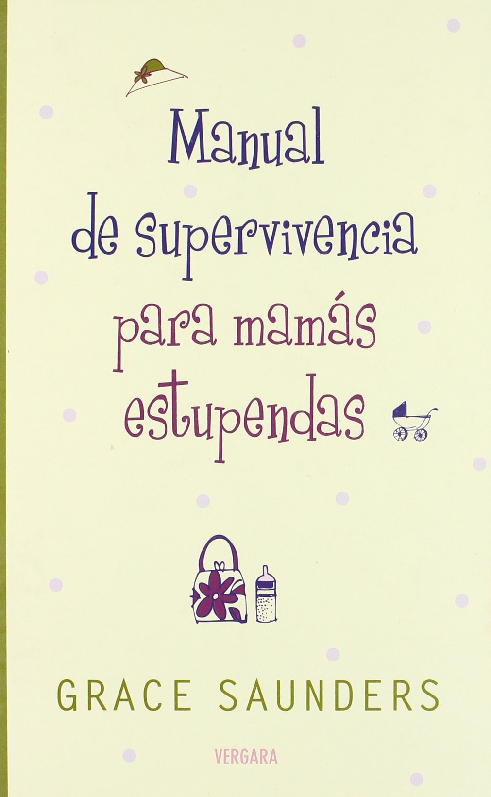 MANUAL DE SUPERVIVENCIA PARA MAMAS ESTUPENDAS: 00000 (VIVIR MEJOR)