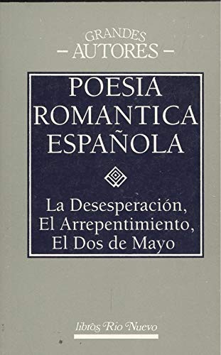 Poesia romantica española (la desesperacion, el arrepentimiento,