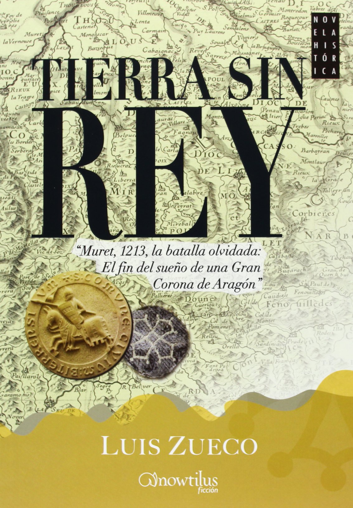 Tierra sin Rey. Muret 1213, la batalla olvidada (Novela Histórica)