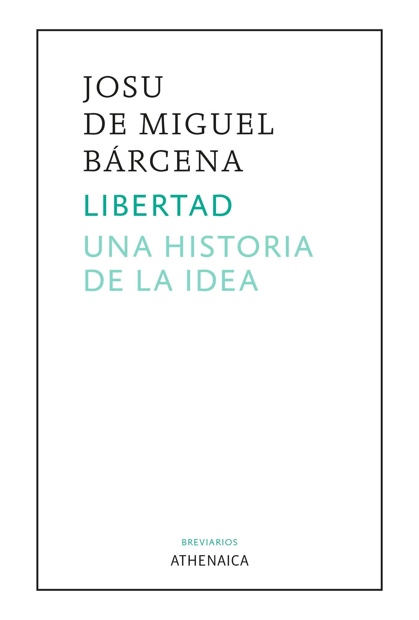 Libertad. Una historia de la idea: 10 (Breviarios)