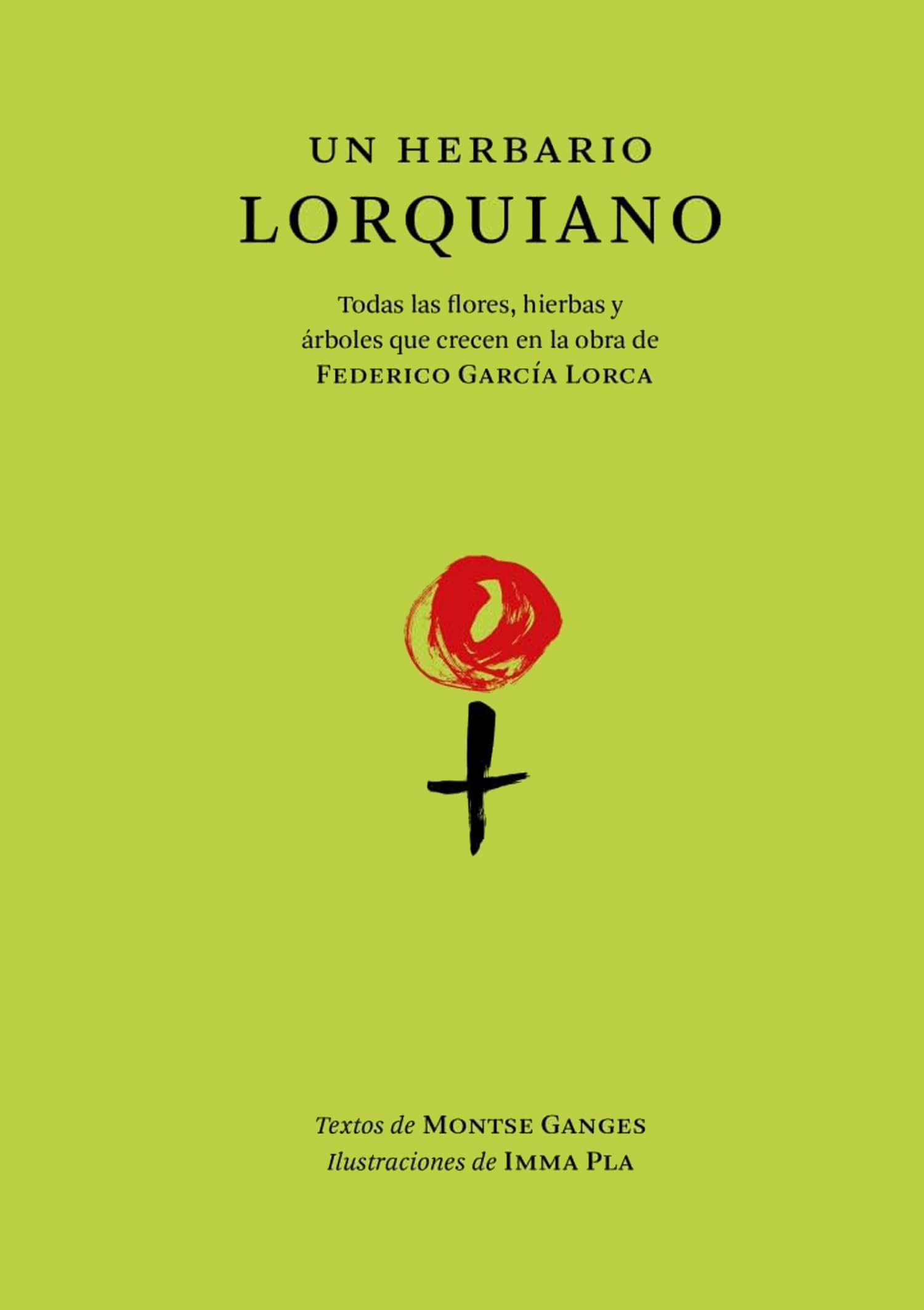 Un herbario lorquiano: Todas las flores, hierbas y árboles que crecen en la obra de Federico García Lorca. (Literatura)