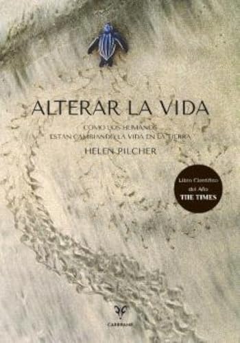 Alterar la Vida: Cómo los humanos están cambiando la vida en la Tierra (Colección naturaleza salvaje)