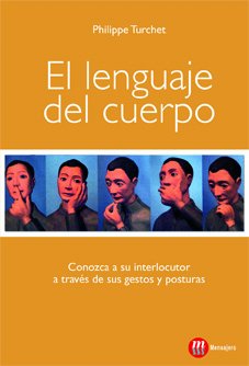 El lenguaje del cuerpo : conozca a su interlocutor a través de sus gestos y posturas