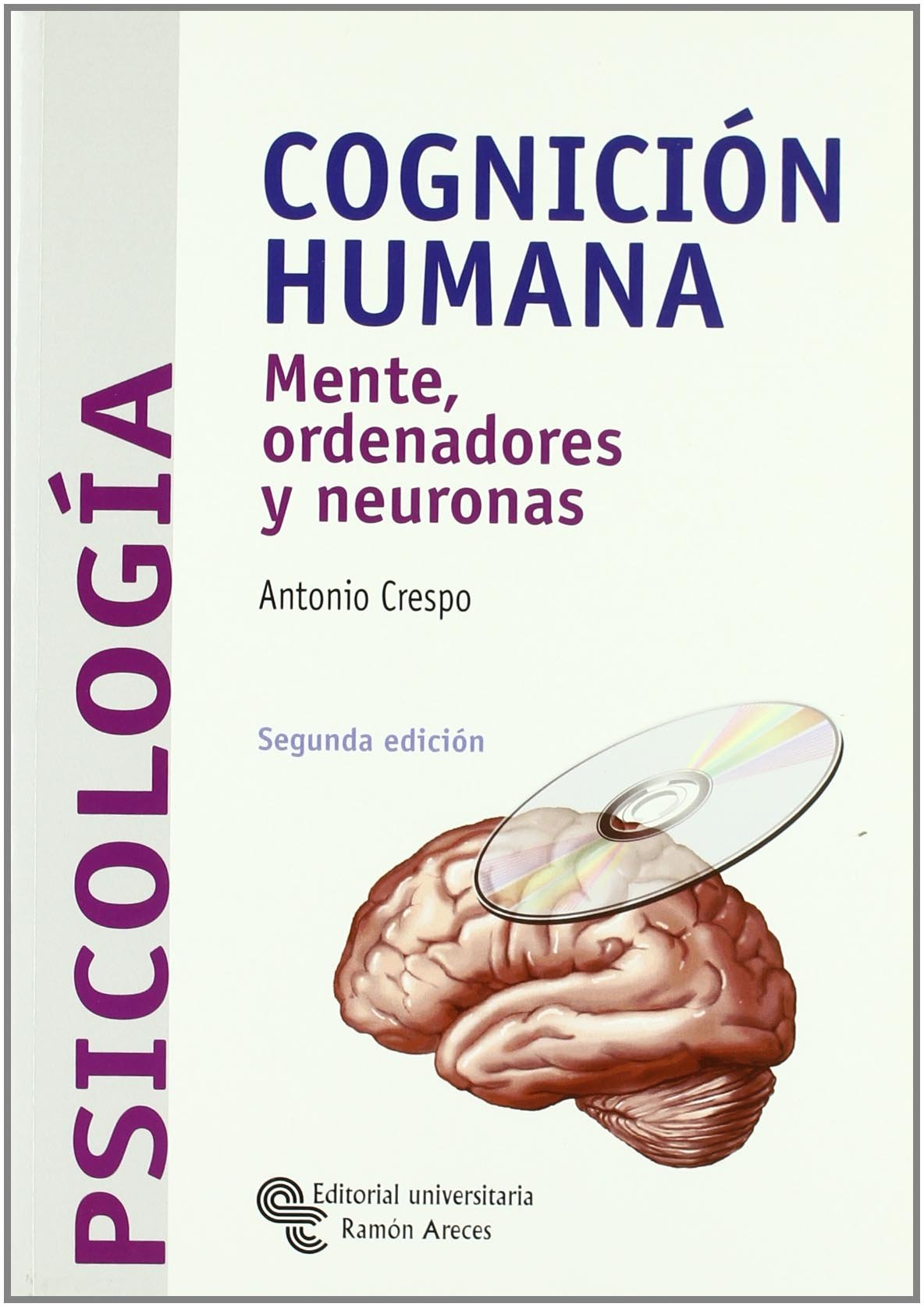 Cognición humana: Mente, ordenadores y neuronas (Libro Técnico)