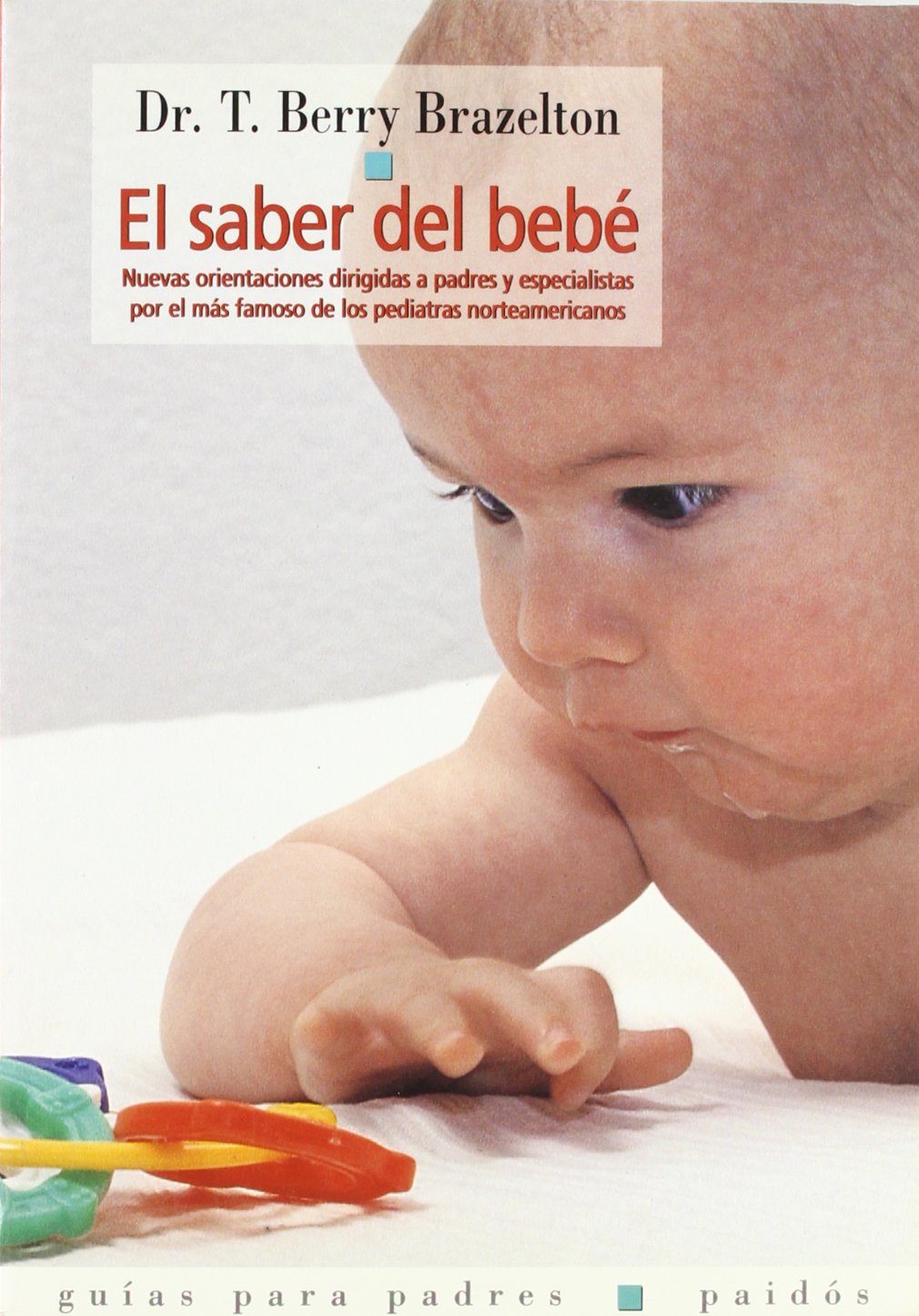 El saber del bebé: Nuevas orientaciones dirigidas a padres y especialistas: 1 (Guías para Padres)