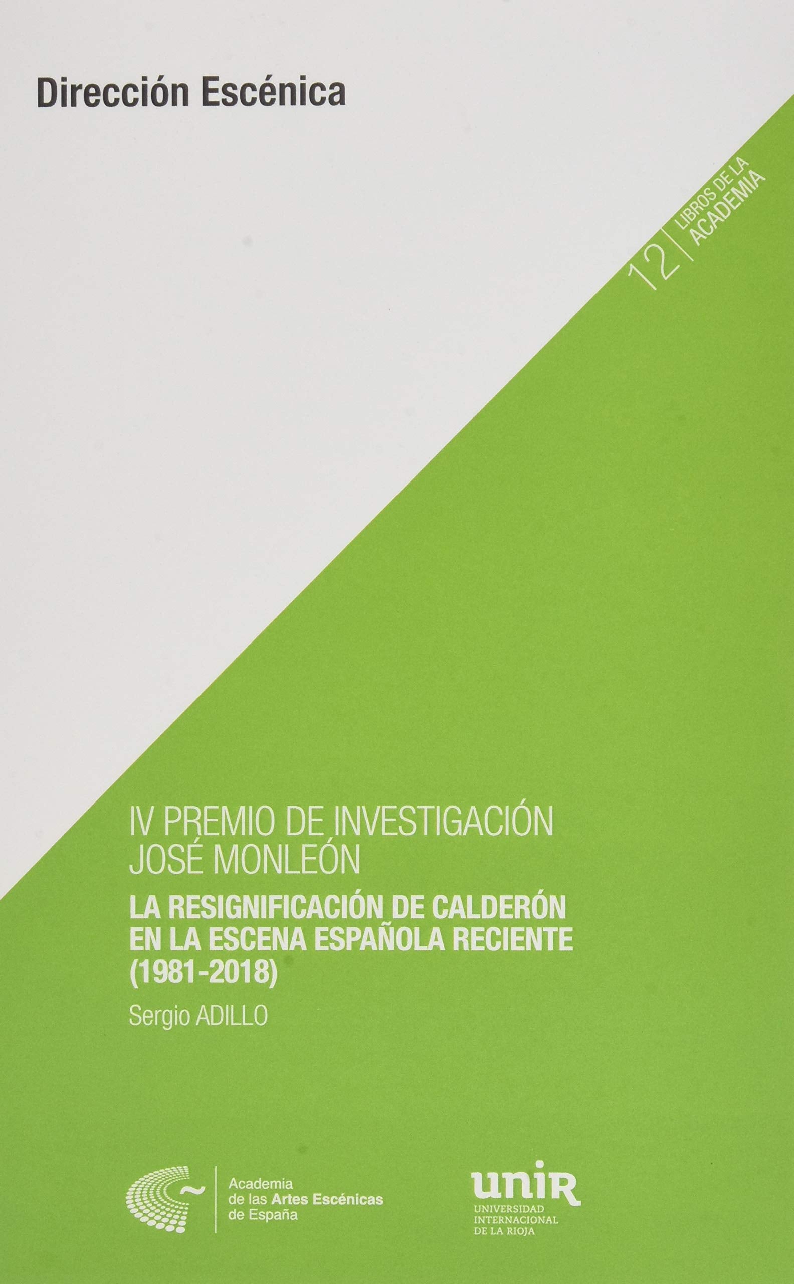 IV PREMIO DE INVESTIGACIÓN JOSÉ MONLEÓN. La resignificación de Calderón en la escena española reciente (1981-2018)