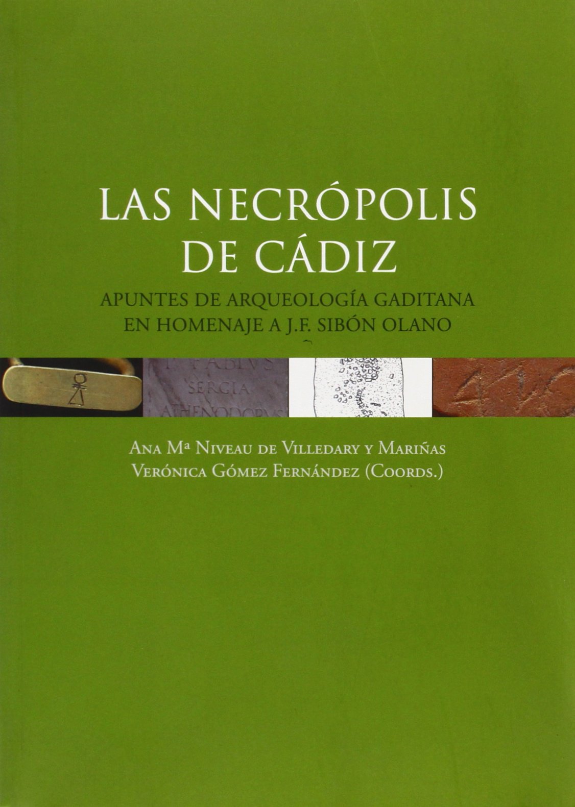 La necrópolis de Cádiz : apuntes de la arqueología gaditana en homenaje a J.E Sibón Olano
