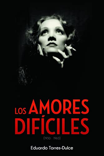 Los amores difíciles. 1930-1960 (FUERA DE COLECCION)