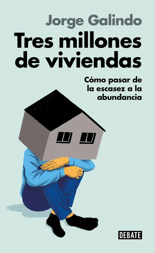 Tres millones de viviendas: Cómo pasar de la escasez a la abundancia (Ensayo y Pensamiento)