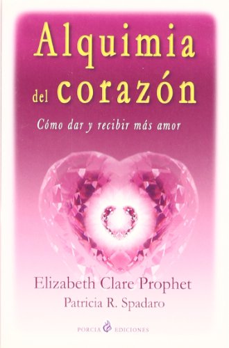 Alquimia del corazón : cómo dar y recibir más amor