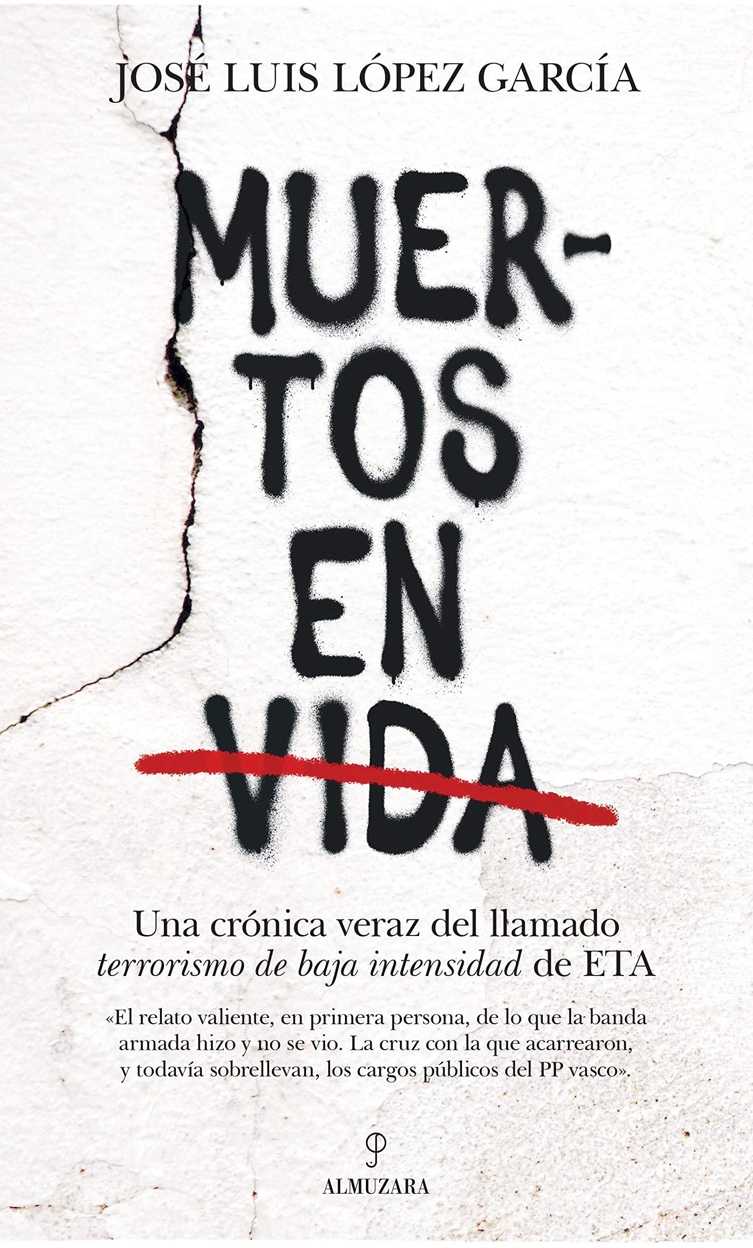Muertos En Vida: Una crónica veraz del llamado terrorismo de baja de intensidad de ETA (Pensamiento político)