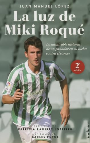 La luz de Miki Roqué: La admirable historia de un ganador en su lucha contra el cáncer (Indicios no ficción)
