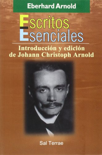 Escritos esenciales de Eberhard Arnold: Introducción y edición de Johann Christoph Arnold: 128 (Pozo de Siquem)