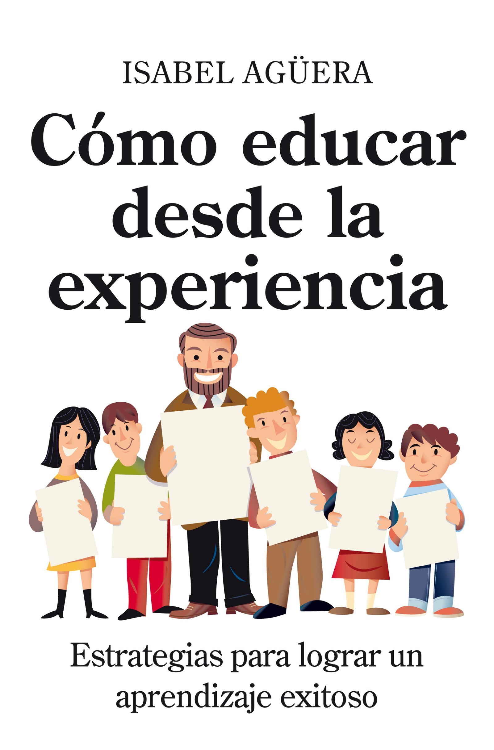 Cómo educar desde la experiencia: Estrategias para lograr un aprendizaje exitoso (Educativa. Manuales de profesorado)