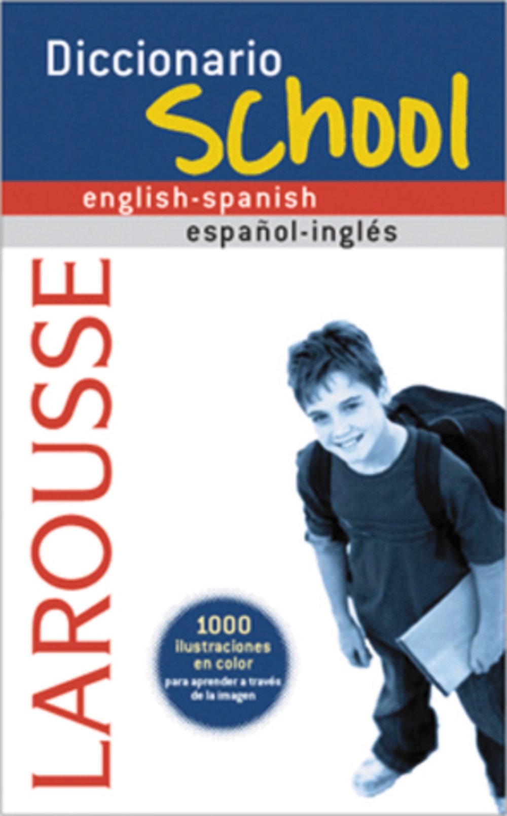 Diccionario School English-Spanish / Español-Inglés (Larousse - Lengua Inglesa - Diccionarios Escolares)