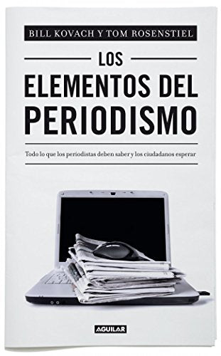 Los elementos del periodismo: Todo lo que los periodistas deben saber y los ciudadanos esperar (Punto de mira)