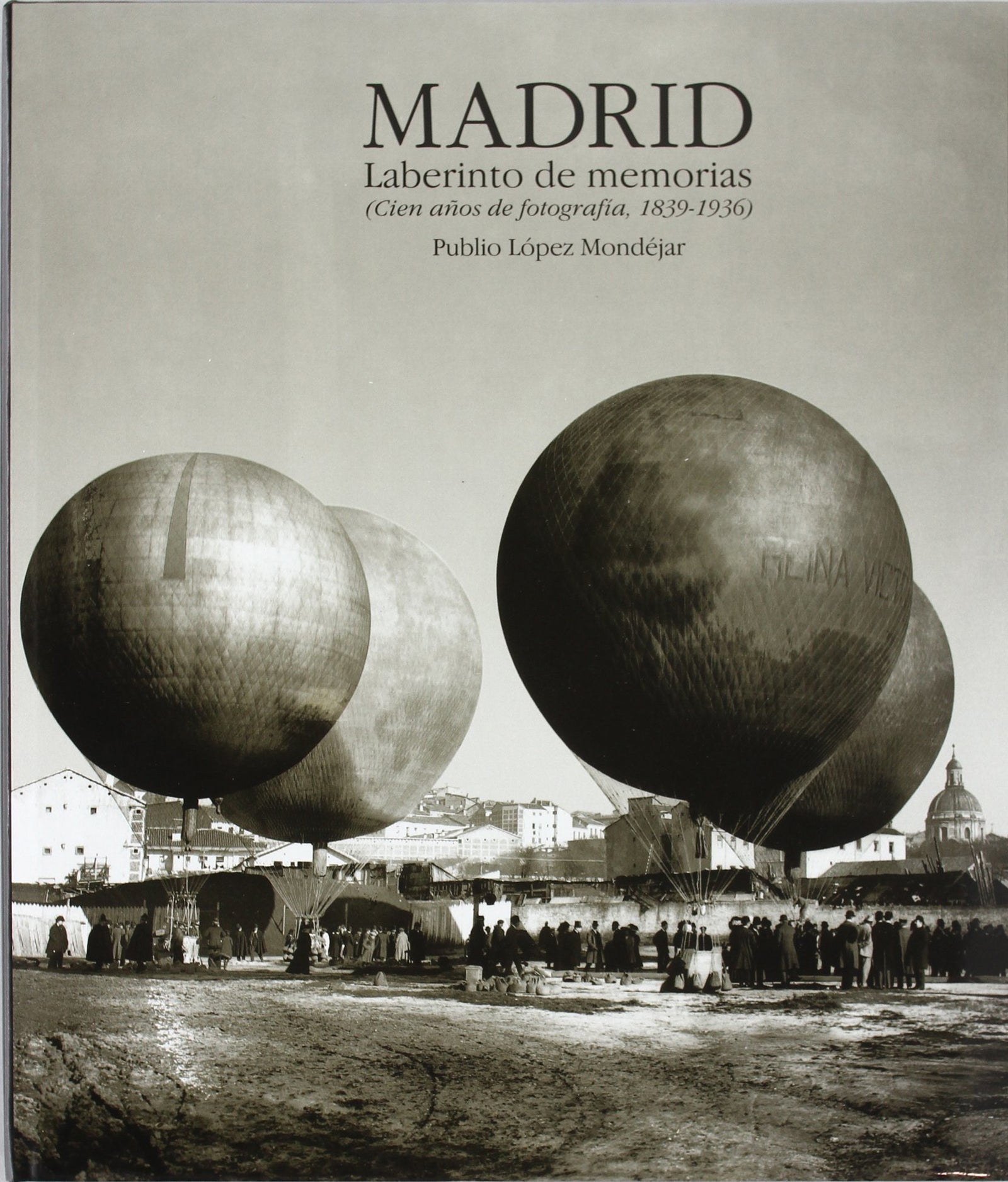 Madrid: Laberinto de Memorias: Cien Anos de Fotografia, 1839-1936 (Otros)