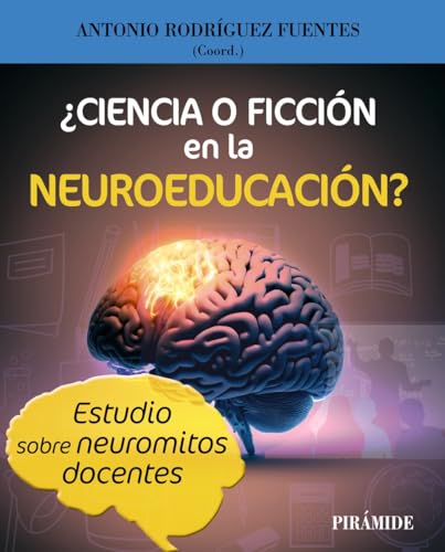 ¿Ciencia o ficción en la Neuroeducación?: Estudio sobre neuromitos docentes (Biblioteca Universitaria)