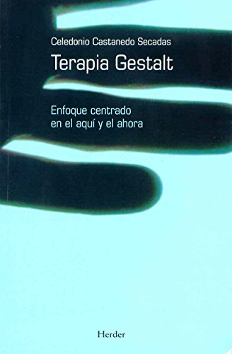 Terapia Gestalt: Enfoque centrado en el aquí y el ahora (SIN COLECCION)