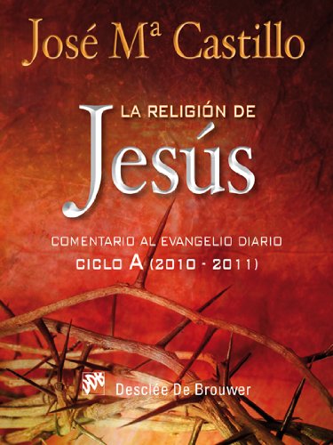 La religión de Jesús: Comentario al Evangelio diario. Ciclo A (2010-2011) (Temas bíblicos)