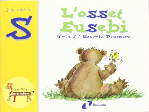 L'osset Eusebi (s): Juga amb la s (Catalá - A PARTIR DE 3 ANYS - LLIBRES DIDÀCTICS - Zoo de les lletres)