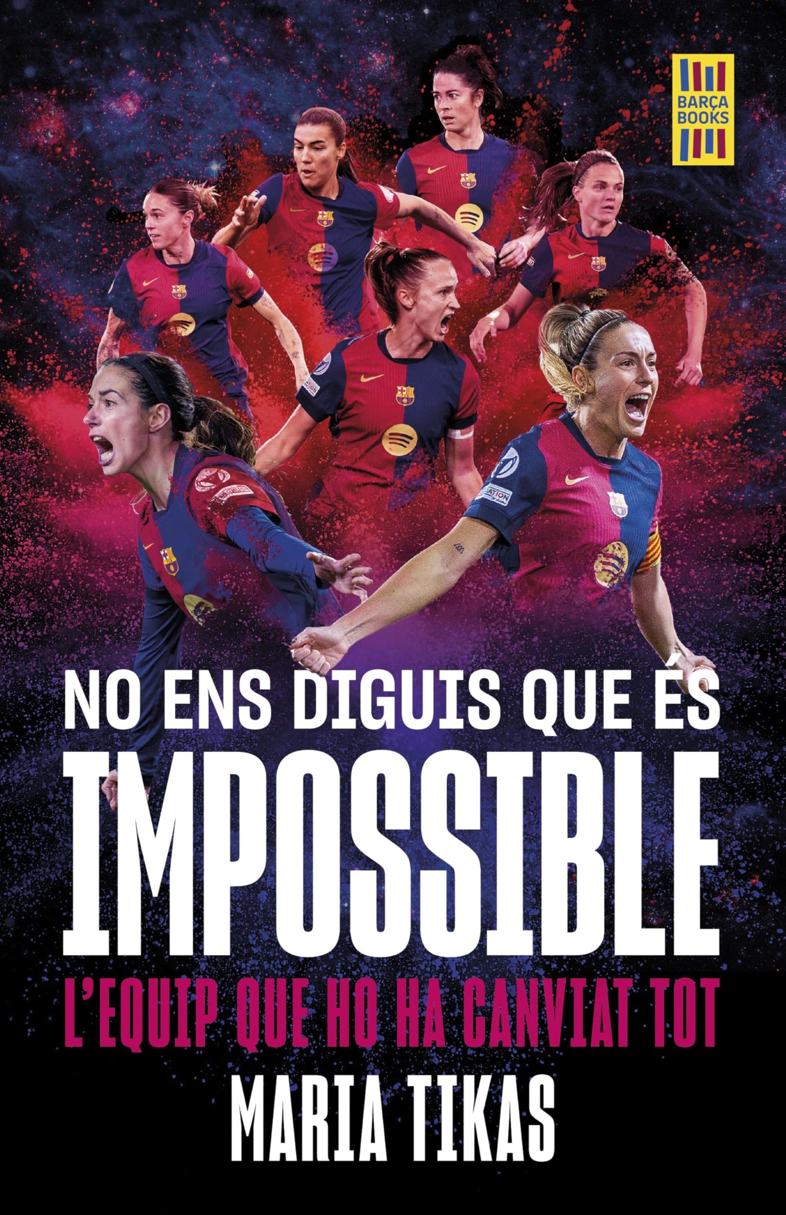No ens diguis que és impossible: L'explosió del Barça femení (Barça Books)
