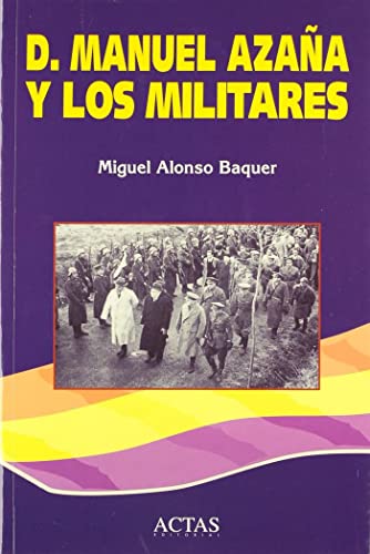 D. MANUEL AZA?A Y LOS MILITARES: manuel azaña y los militares (HISTORIA CONTEMPORANEA)