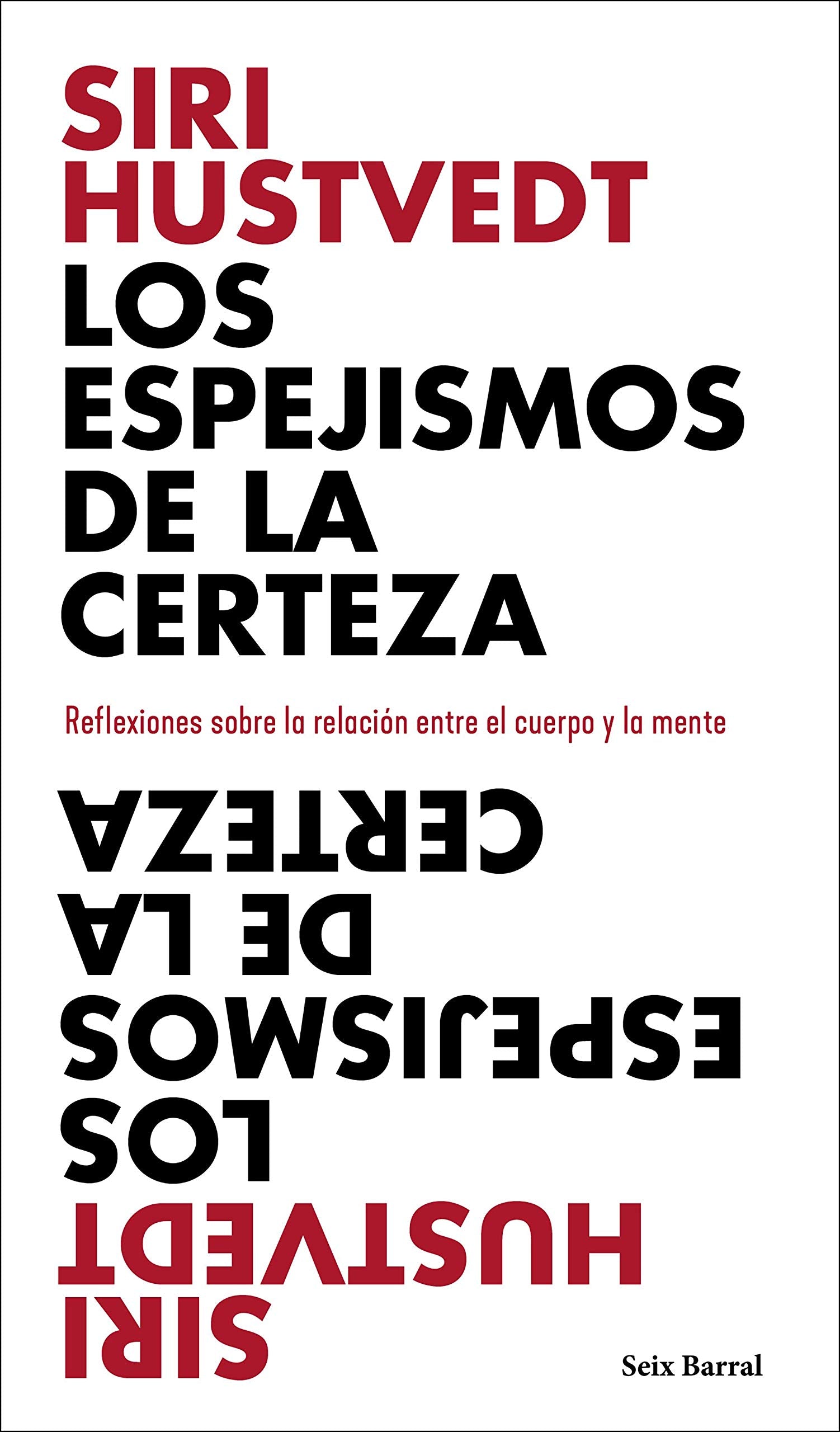 Los espejismos de la certeza: Reflexiones sobre la relación entre el cuerpo y la mente (Los Tres Mundos)