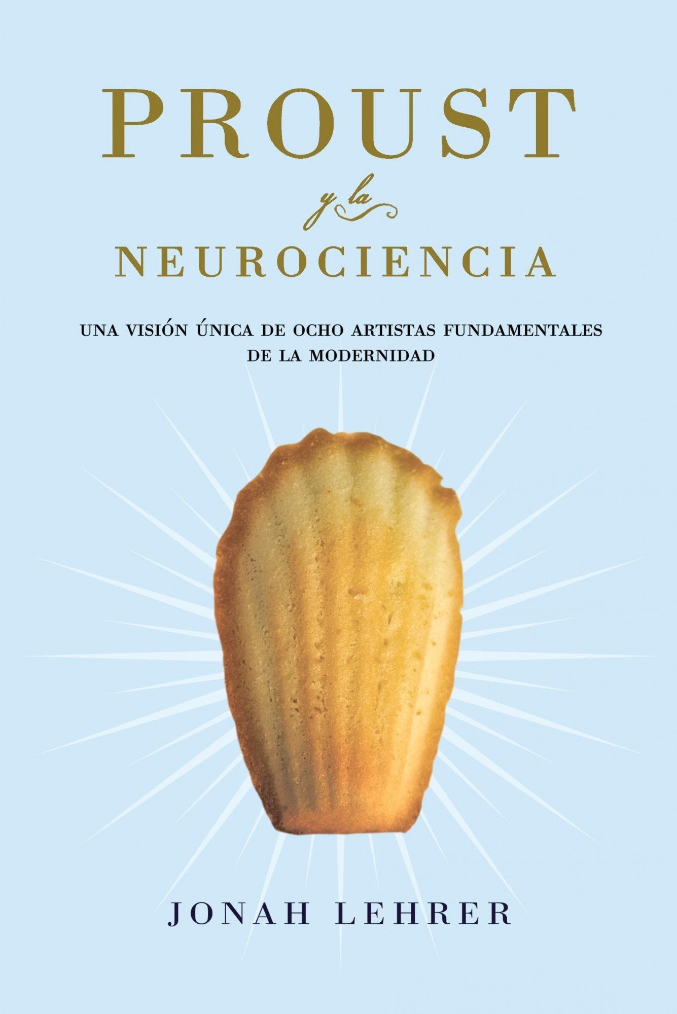 Proust y la neurociencia: Una visión única de ocho artistas fundamentales en la modernidad: 1 (Transiciones)