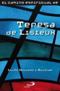 El camino espiritual de Teresa de Lisieux (Llama viva)