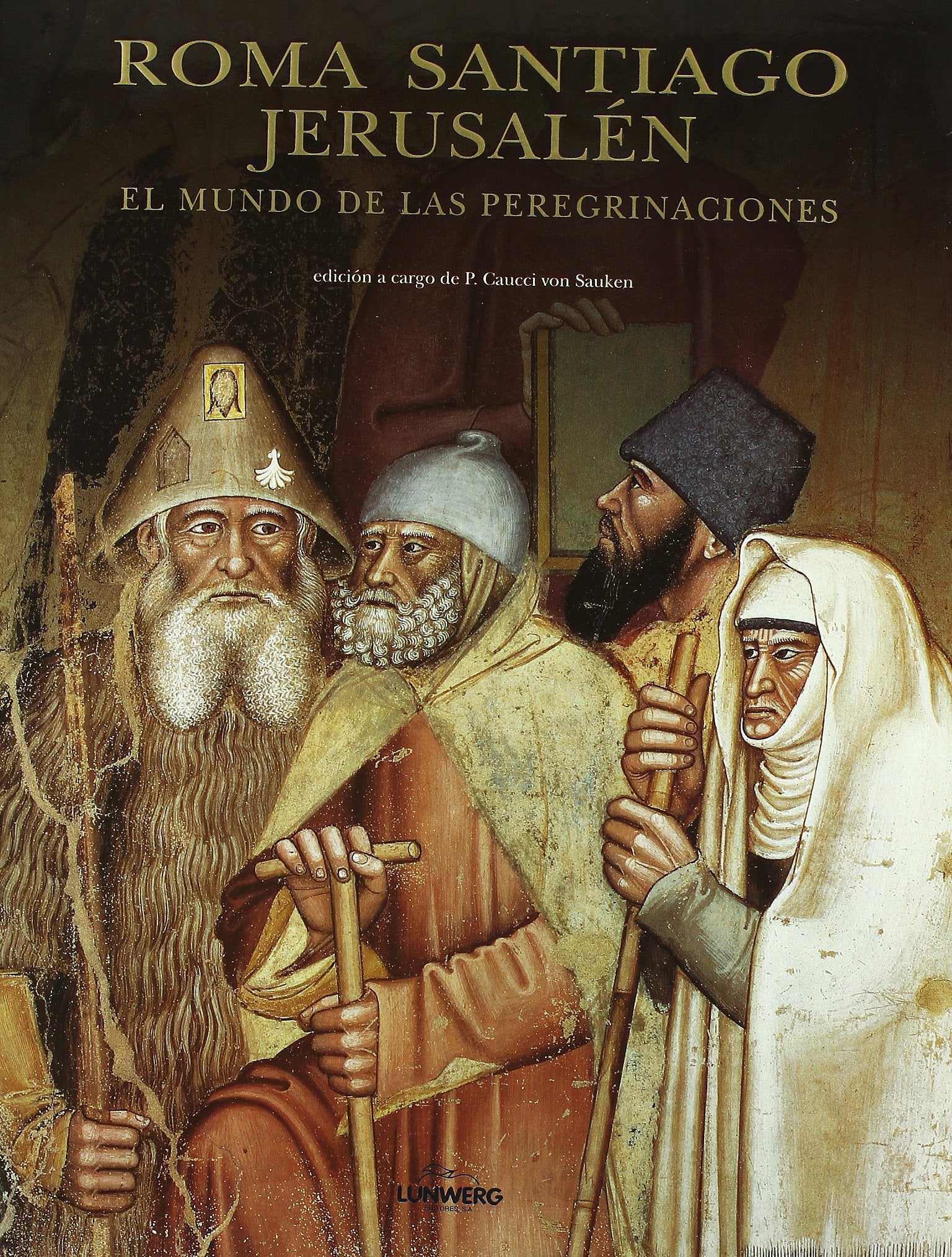 Roma, Santiago, Jerusalén. El mundo de las peregrinaciones: 1 (General)