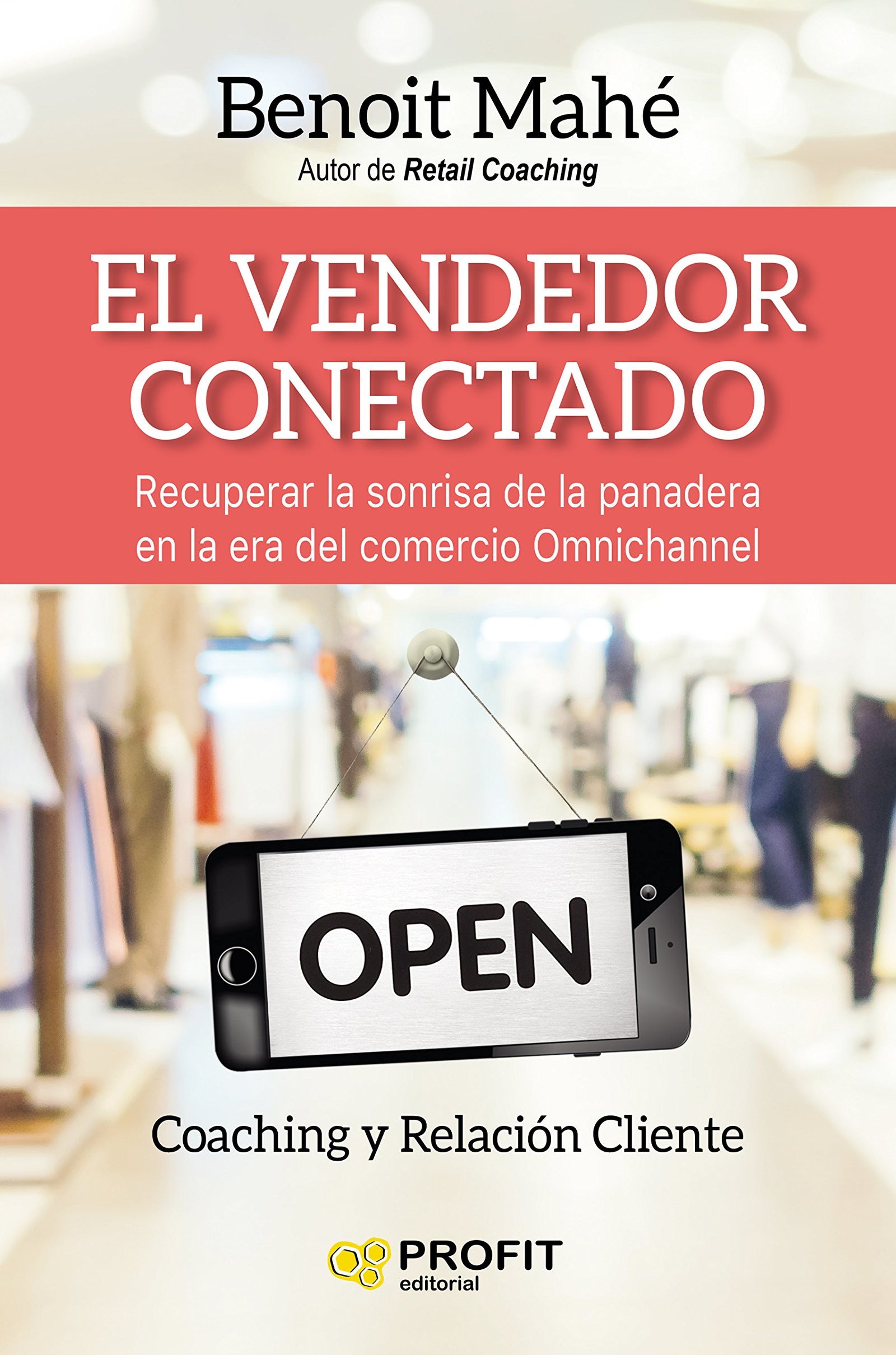 El vendedor conectado: Recuperar la sonrisa de nuestra panadera en la era omnicanal (SIN COLECCION)