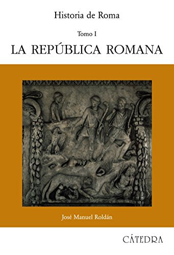 Historia de Roma, I: La República Romana: 1 (Historia. Serie mayor)