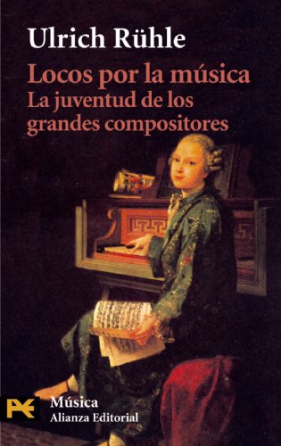 Locos por la música: La juventud de los grandes compositores (El Libro De Bolsillo - Humanidades)