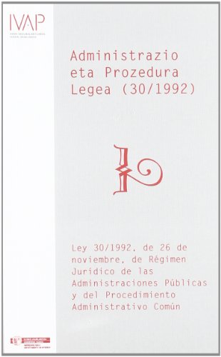 (b) Herri Administrazioen Araubide Juridikoaren Eta Administrazio Prozedura Erkidearen 30/1992 Legea, Azaroaren 26koa = Ley 30/1992, De Noviembre, De ... Administratrivo Comun (Denetik I.V.A.P.)