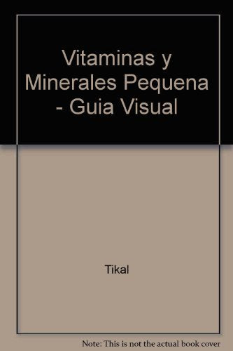 VITAMINAS Y MINERALES-PEQUE?.GUIA VISUAL (SIN COLECCION)