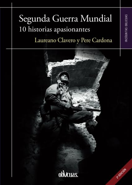 Segunda Guerra mundial: 10 historias apasionantes: 9 (Incognitas oblicuas)