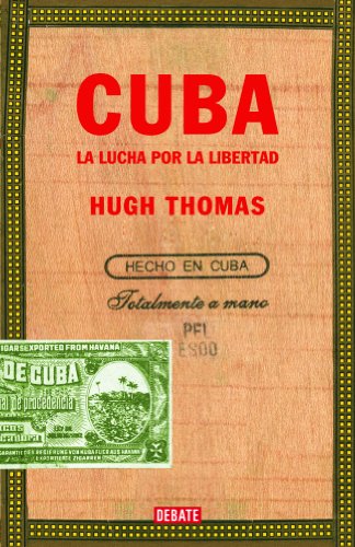 Cuba (edición revisada y ampliada): La lucha por la libertad (Debate)