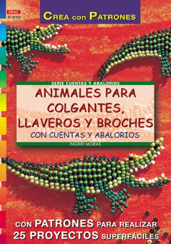Serie Abalorios nº 10. ANIMALES PARA COLGANTES, LLAVEROS Y BROCHES CON CUENTAS Y ABALORIOS