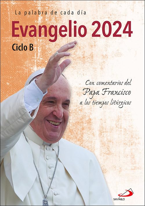 Evangelio 2024. Ciclo B. Con comentarios del Papa Francisco a los tiempos litúrgicos. (Evangelios y Misales)