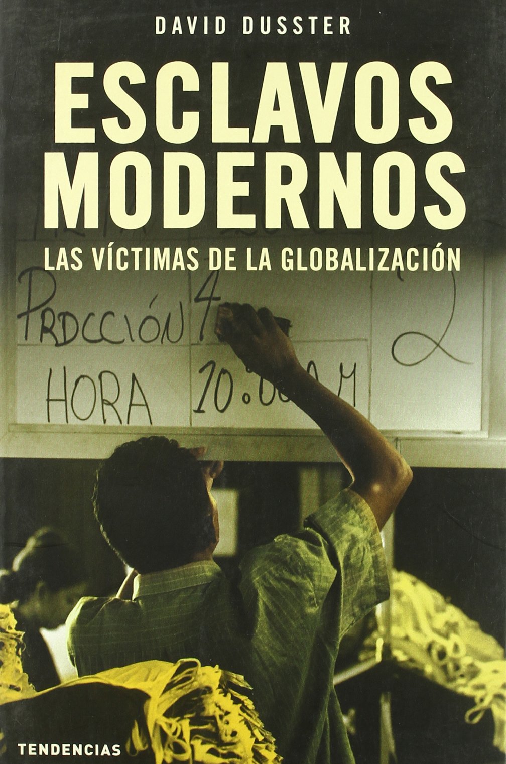 Esclavos modernos: Las Victimas de La Globalizacion (Tendencias)