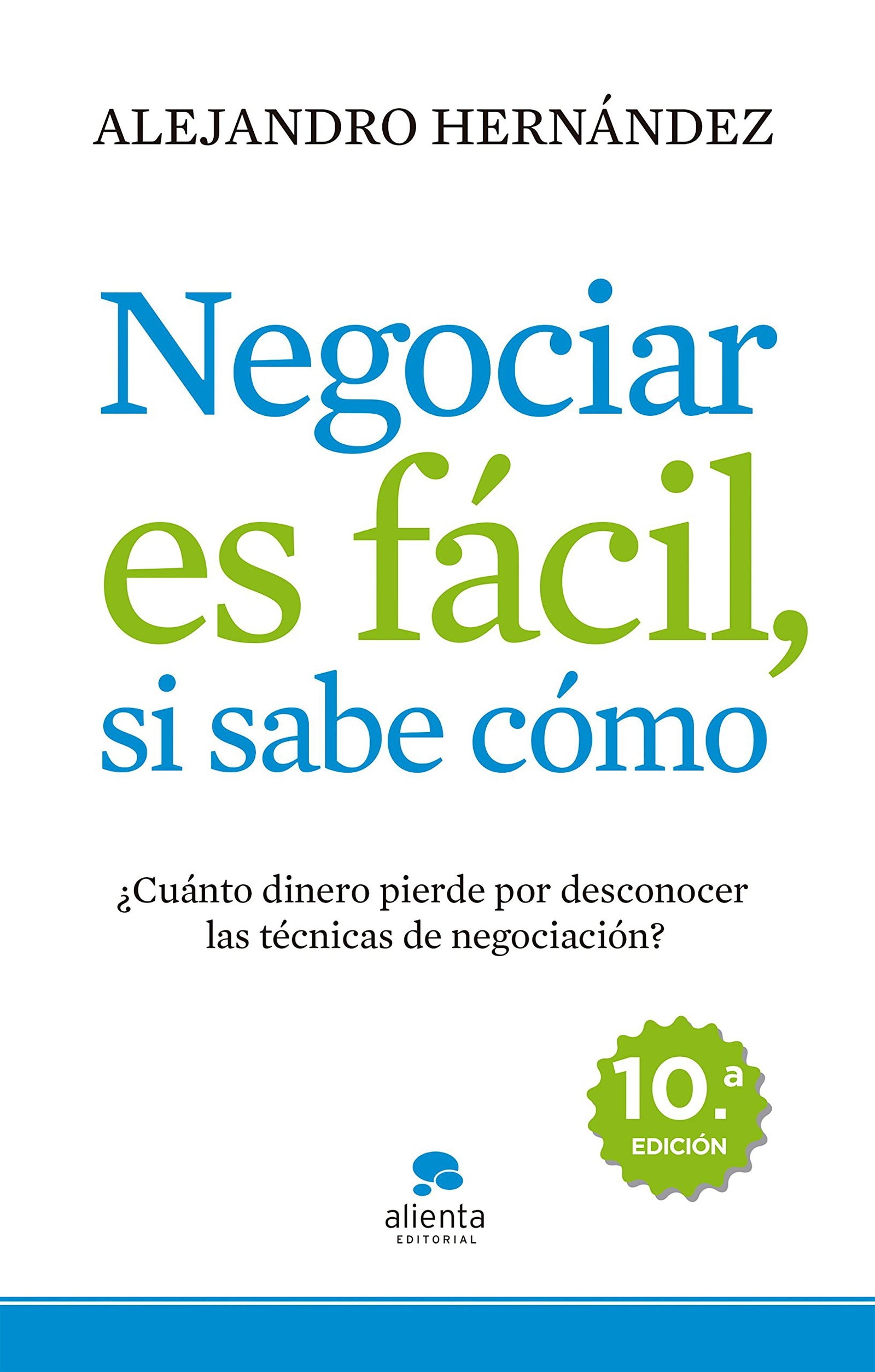 Negociar es fácil, si sabe cómo: ¿Cuánto dinero pierde por desconocer las técnicas de negociación? (Alienta)
