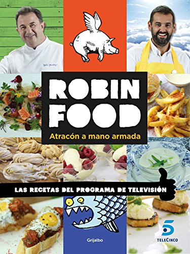 Robin Food. Atracón a mano armada (Cocina casera)