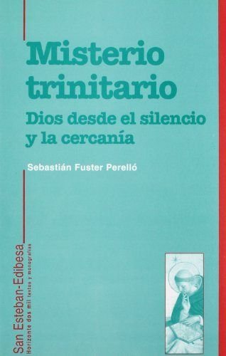 Misterio trinitario. Dios desde el silencio y la Cercania. (SIN COLECCION)
