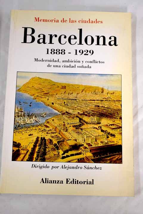 Barcelona: Modernidad, Ambicion Y Conflictos De Una Ciudad Sonada