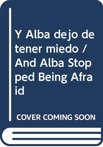 Y ALBA DEJO DE TENER MIEDO (SIN COLECCION)