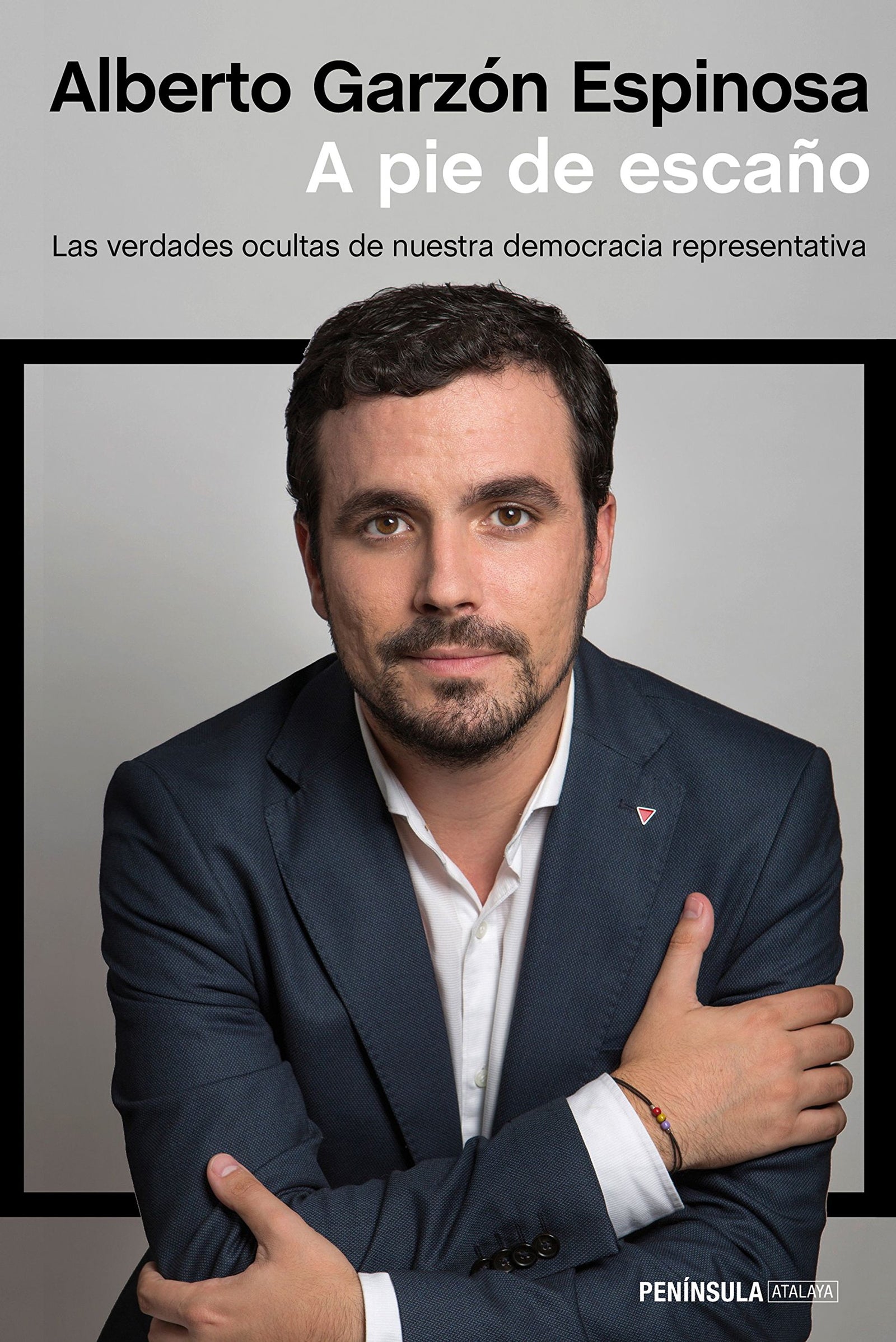 A pie de escaño: Las verdades ocultas de nuestra democracia representativa (ATALAYA)