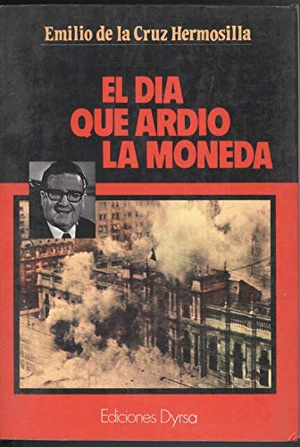 El d¸a que ardió La Moneda: Novela (Colección Novela)