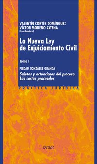 La Nueva Ley de Enjuiciamiento Civil. Tomo I: Sujetos y actuaciones del proceso. Las costas procesales: 1 (Derecho - Práctica Jurídica)